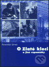 Kniha: O zlaté kleci a jiné vzpomínky (František Lehar). Akropolis, 2003 Kniha: O zlaté kleci a jiné vzpomínky (František Lehar). Akropolis, 2003