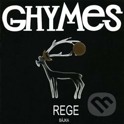 Hudobné CD: Ghymes: Bajka / Rege (Indies Scope). Indies Scope, 2005 Hudobné CD: Ghymes: Bajka / Rege (Indies Scope). Indies Scope, 2005