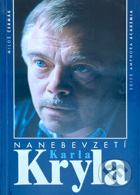 Kniha: Nanebevzetí Karla Kryla (Miloš Čermák). Academia, 1999 Kniha: Nanebevzetí Karla Kryla (Miloš Čermák). Academia, 1999