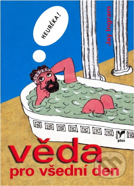 Kniha: Věda pro všední den (Jay Ingram). Albatros SK, 2003 Kniha: Věda pro všední den (Jay Ingram). Albatros SK, 2003