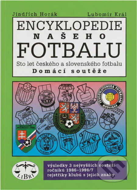 Kniha: Encyklopedie našeho fotbalu (Jindřich Horák a Lubomír Král). Libri Kniha: Encyklopedie našeho fotbalu (Jindřich Horák a Lubomír Král). Libri