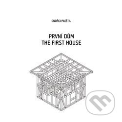 Kniha: První dům / The First House (Ondřej Pleštil). Glos, 2013 Kniha: První dům / The First House (Ondřej Pleštil). Glos, 2013