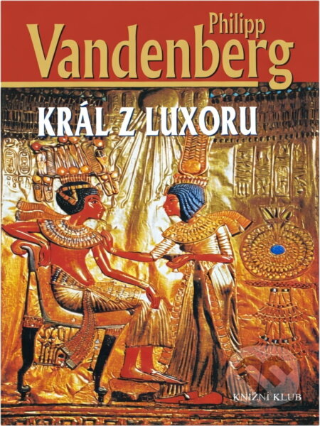 Kniha: Král z Luxoru (Philipp Vandenberg). Kniha: Král z Luxoru (Philipp Vandenberg).