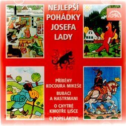 Audiokniha: Nejlepší pohádky Josefa Lady (Alena Vránová, Josef Lada, Lubomír Lipský a Marek Eben). Supraphon, 2003 Audiokniha: Nejlepší pohádky Josefa Lady (Alena Vránová, Josef Lada, Lubomír Lipský a Marek Eben). Supraphon, 2003