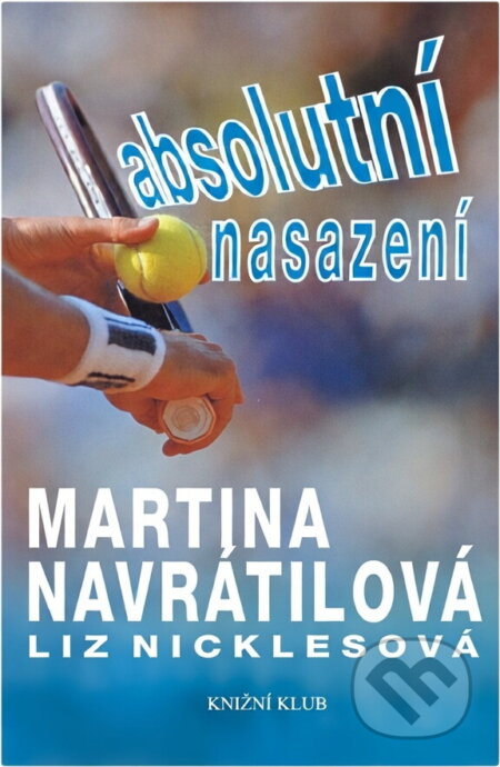 Kniha: Absolutní nasazení (Martina Navrátilová). Kniha: Absolutní nasazení (Martina Navrátilová).