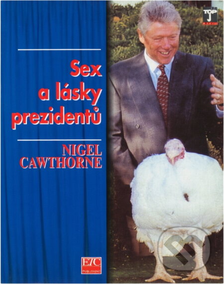Kniha: Sex a lásky prezidentů (Nigel Cawthorne). , 1996 Kniha: Sex a lásky prezidentů (Nigel Cawthorne). , 1996