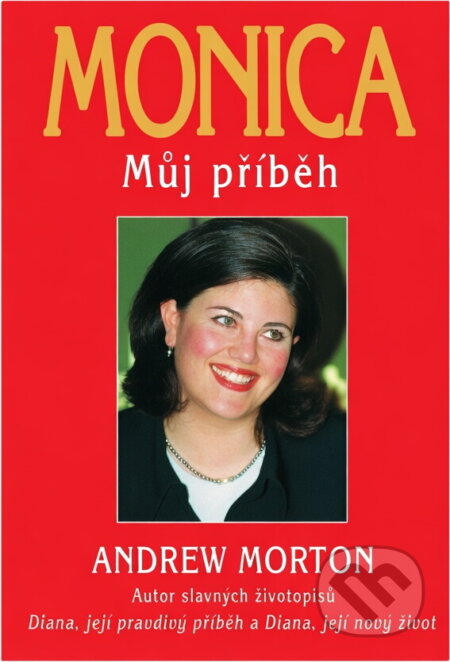 Kniha: Monica - můj příběh (Andrew Morton). Kniha: Monica - můj příběh (Andrew Morton).