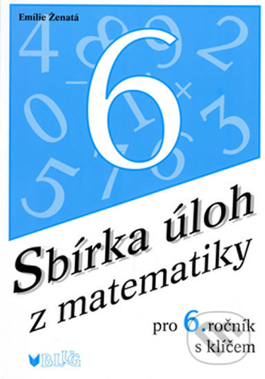 Kniha: Sbírka úloh z matematiky pro 6. ročník s klíčem (Emilie Ženatá). BLUG, 2006 Kniha: Sbírka úloh z matematiky pro 6. ročník s klíčem (Emilie Ženatá). BLUG, 2006