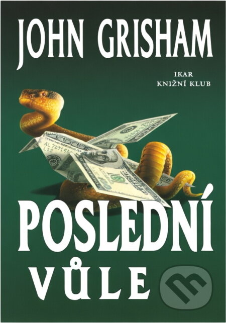 Kniha: Poslední vůle (John Grisham). Ikar Kniha: Poslední vůle (John Grisham). Ikar