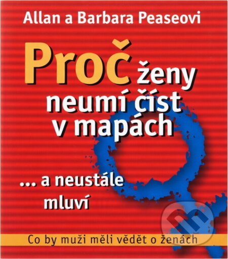 Kniha: Proč ženy neumí číst v mapách... a neustále mluví (Allan Pease a Barbara Pease). , 2004 Kniha: Proč ženy neumí číst v mapách... a neustále mluví (Allan Pease a Barbara Pease). , 2004