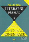 Kniha: Literární překlad a komunikace (Milan Hrdlička). ISV, 2005 Kniha: Literární překlad a komunikace (Milan Hrdlička). ISV, 2005