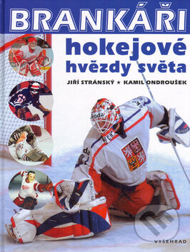 Kniha: Brankáři, hokejové hvězdy světa (Jiří Stránský a Kamil Ondroušek). Vyšehrad, 2005 Kniha: Brankáři, hokejové hvězdy světa (Jiří Stránský a Kamil Ondroušek). Vyšehrad, 2005