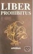 Kniha: Liber prohibitus aneb Zakázaná kniha (Karel Wágner). Anomal Kniha: Liber prohibitus aneb Zakázaná kniha (Karel Wágner). Anomal