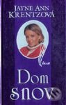 Kniha: Dom snov (Jayne Ann Krentz). Ikar, 2001 Kniha: Dom snov (Jayne Ann Krentz). Ikar, 2001