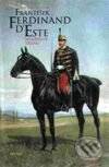 Kniha: František Ferdinand d´Este (Jan Galandauer). Paseka, 2001 Kniha: František Ferdinand d´Este (Jan Galandauer). Paseka, 2001