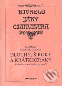Kniha: Dlouhý, Široký a Krátkozraký (Ladislav Smoljak a Zdeněk Svěrák). Paseka, 2001 Kniha: Dlouhý, Široký a Krátkozraký (Ladislav Smoljak a Zdeněk Svěrák). Paseka, 2001