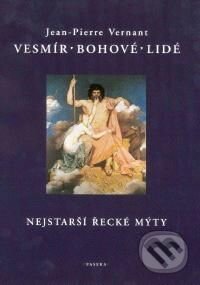Kniha: Vesmír, bohové, lidé (Jean-Pierre Vernant). Paseka, 2001 Kniha: Vesmír, bohové, lidé (Jean-Pierre Vernant). Paseka, 2001