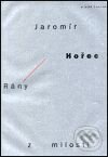 Kniha: Rány z milosti (Jaromír Hořec). Mladá fronta, 2001 Kniha: Rány z milosti (Jaromír Hořec). Mladá fronta, 2001