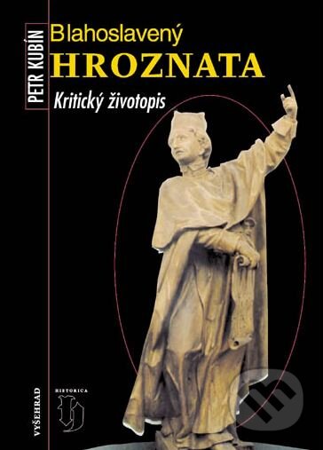 Kniha: Blahoslavený Hroznata (Petr Kubín). Vyšehrad, 2000 Kniha: Blahoslavený Hroznata (Petr Kubín). Vyšehrad, 2000