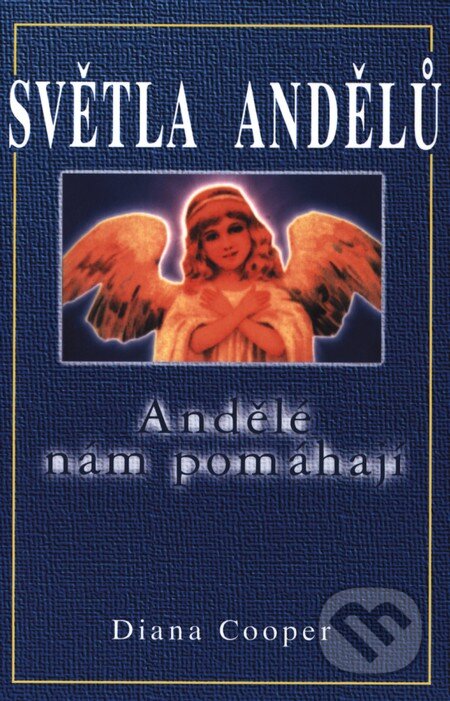 Kniha: Světla Andělů (Diana Cooper). Pragma, 2001 Kniha: Světla Andělů (Diana Cooper). Pragma, 2001