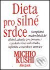 Kniha: Dieta pro silné srdce (Alex Jack a Michio Kushi). Pragma, 2001 Kniha: Dieta pro silné srdce (Alex Jack a Michio Kushi). Pragma, 2001