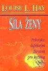 Kniha: Síla ženy (Luise L. Hay). Pragma, 2001 Kniha: Síla ženy (Luise L. Hay). Pragma, 2001