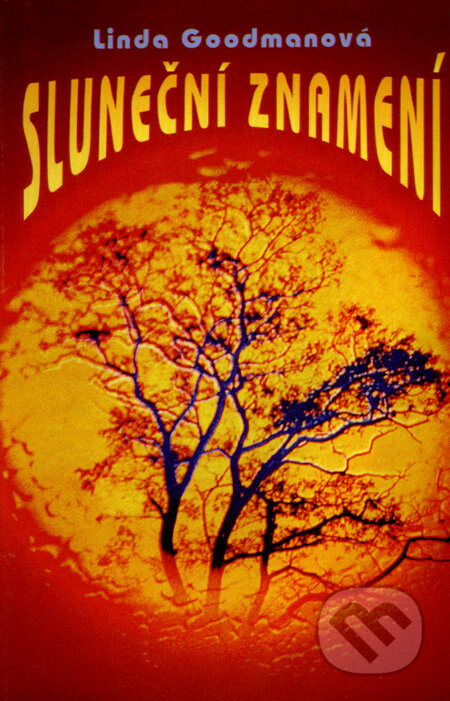 Kniha: Sluneční znamení (Linda Goodmanová). Pragma, 2001 Kniha: Sluneční znamení (Linda Goodmanová). Pragma, 2001