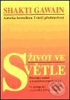 Kniha: Život ve světle (Shakti Gawain). Pragma, 2001 Kniha: Život ve světle (Shakti Gawain). Pragma, 2001