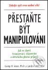 Kniha: Přestaňte být manipulování (George H. Green a Carolyn Cotter). Pragma, 2001 Kniha: Přestaňte být manipulování (George H. Green a Carolyn Cotter). Pragma, 2001