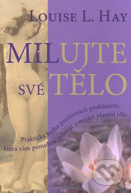 Kniha: Milujte své tělo (Luise L. Hay). Pragma, 2001 Kniha: Milujte své tělo (Luise L. Hay). Pragma, 2001