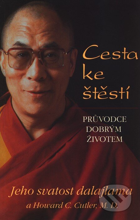 Kniha: Cesta ke štěstí (Dalajláma). Pragma, 2001 Kniha: Cesta ke štěstí (Dalajláma). Pragma, 2001