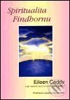 Kniha: Spiritualita Findhornu (Eileen Caddyová). Pragma, 2001 Kniha: Spiritualita Findhornu (Eileen Caddyová). Pragma, 2001