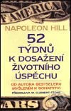Kniha: 52 týdnů k dosažení životního úspěchu (Napoleon Hill). Pragma, 2004 Kniha: 52 týdnů k dosažení životního úspěchu (Napoleon Hill). Pragma, 2004