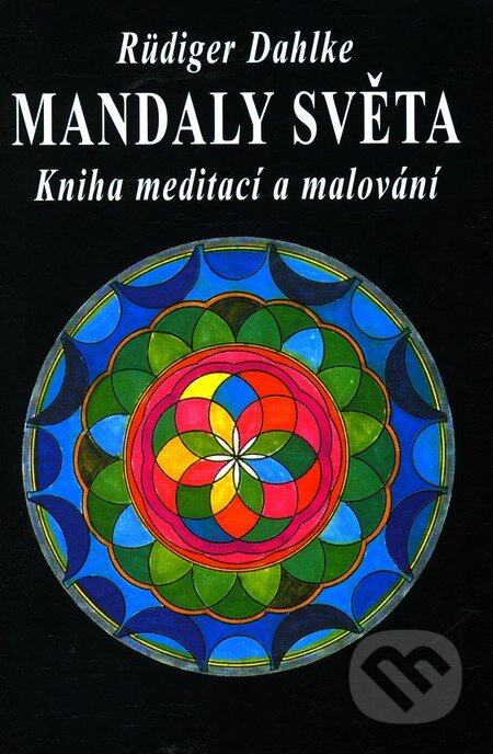 Kniha: Mandaly světa (Rüdiger Dahlke). Pragma, 2001 Kniha: Mandaly světa (Rüdiger Dahlke). Pragma, 2001
