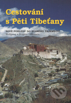 Kniha: Cestování s Pěti Tibeťany (Brigitte Gillessen a Wolfgang Gillessen). Pragma, 2001 Kniha: Cestování s Pěti Tibeťany (Brigitte Gillessen a Wolfgang Gillessen). Pragma, 2001