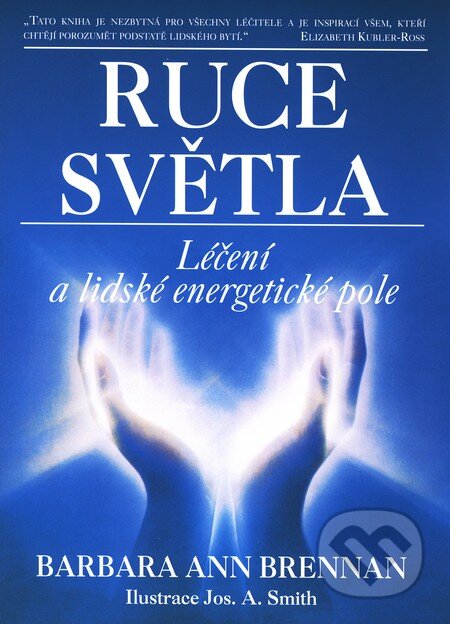 Kniha: Ruce světla (Barbara Ann Brennan). Pragma, 2001 Kniha: Ruce světla (Barbara Ann Brennan). Pragma, 2001