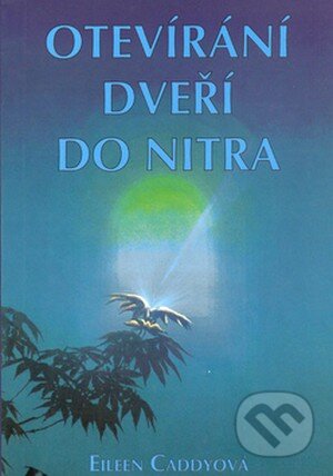 Kniha: Otevírání dveří do nitra (Eileen Caddyová). Pragma, 2001 Kniha: Otevírání dveří do nitra (Eileen Caddyová). Pragma, 2001