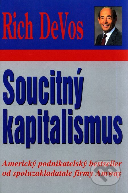 Soucitný kapitalismus - Rich DeVos, Pragma, 2001