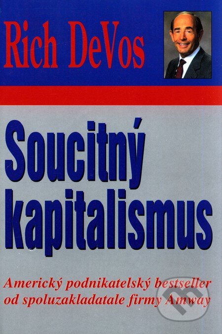 Kniha: Soucitný kapitalismus (Rich DeVos). Pragma, 2001 Kniha: Soucitný kapitalismus (Rich DeVos). Pragma, 2001