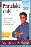 Kniha: Přátelské rady (Anthony Robbins). Pragma, 2001 Kniha: Přátelské rady (Anthony Robbins). Pragma, 2001