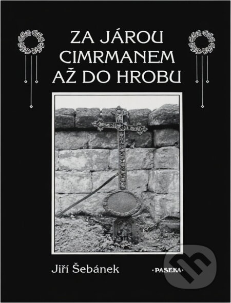 Kniha: Za Járou Cimrmanem až do hrobu (Jiří Šebánek). Paseka, 2001 Kniha: Za Járou Cimrmanem až do hrobu (Jiří Šebánek). Paseka, 2001