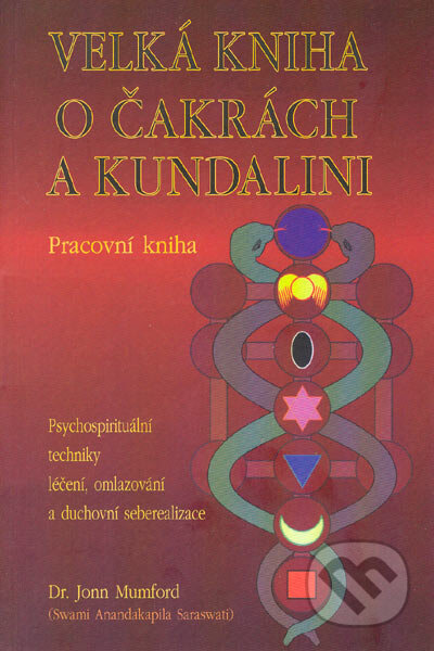 Kniha: Velká kniha o čakrách a kundalini - Pracovní kniha (Jonn Mumford). Pragma, 1994 Kniha: Velká kniha o čakrách a kundalini - Pracovní kniha (Jonn Mumford). Pragma, 1994