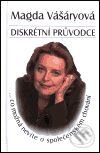 Kniha: Diskrétní průvodce (Magda Vášáryová). Pragma, 2006 Kniha: Diskrétní průvodce (Magda Vášáryová). Pragma, 2006