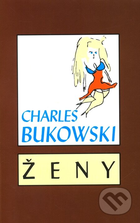 Kniha: Ženy (Charles Bukowski). Pragma, 2001 Kniha: Ženy (Charles Bukowski). Pragma, 2001
