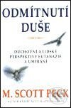 Kniha: Odmítnutí duše (M. Scott Peck). Pragma, 2001 Kniha: Odmítnutí duše (M. Scott Peck). Pragma, 2001