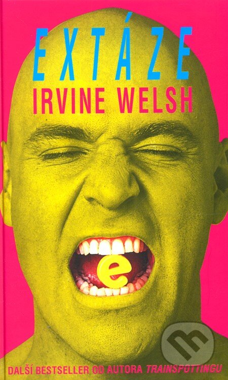 Kniha: Extáze (Irvine Welsh). Pragma, 2001 Kniha: Extáze (Irvine Welsh). Pragma, 2001