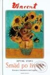 Kniha: Smäd po živote (Irving Stone). Slovenský spisovateľ, 2001 Kniha: Smäd po živote (Irving Stone). Slovenský spisovateľ, 2001