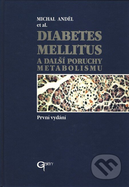 Kniha: Diabetes mellitus a další poruchy metabolismu (Michal Anděl et al.). Galén, 2001 Kniha: Diabetes mellitus a další poruchy metabolismu (Michal Anděl et al.). Galén, 2001