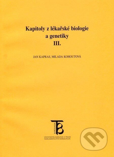 Kniha: Kapitoly z lékařské biologie a genetiky III. (Jan Kapras a Milada Kohoutová). Karolinum, 1999 Kniha: Kapitoly z lékařské biologie a genetiky III. (Jan Kapras a Milada Kohoutová). Karolinum, 1999