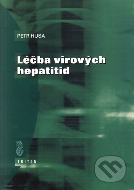 Léčba virových hepatitid - Petr Husa, Libuše Husová, Triton, 2000